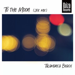 TO THE MOON (JFK Mix) - Talamanca Beach