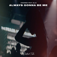Always Gonna Be Me (feat. ELLE)