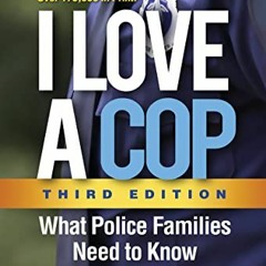 [View] [EPUB KINDLE PDF EBOOK] I Love a Cop: What Police Families Need to Know by  El