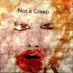 Not A Creep