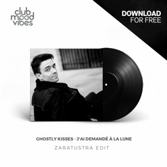 FREE DOWNLOAD: Ghostly Kisses ─ J'ai Demandé À La Lune (Zaratustra Edit) [CMVF116]