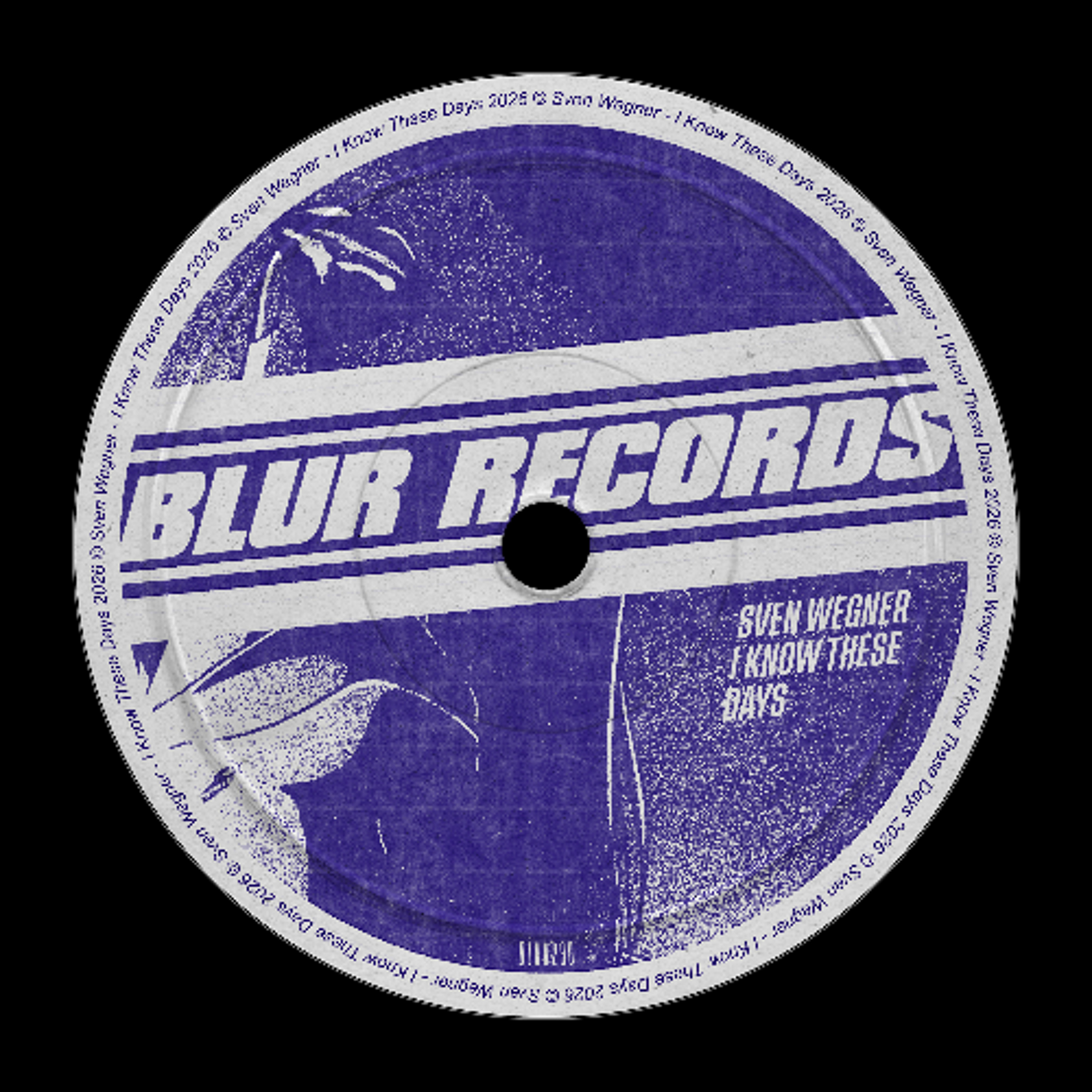 Premiere: Sven Wegner - I Know These Days [Blur Records] episode artwork