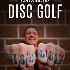 [Read] EBOOK 📫 Scott Stokely: Growing Up Disc Golf by  Scott Stokely &  Aaron Rath P