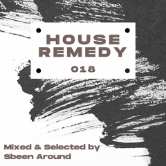 Sbeen Around | House Remedy 018
