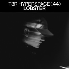 T3R Hyperspace 44 - Lobster (Vault Sessions)