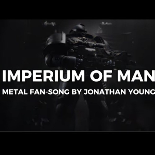 WARHAMMER 40K METAL SONG -  Imperium of Man - Original by Johnathan Young