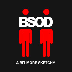 BSOD - A Bit More Sketchy