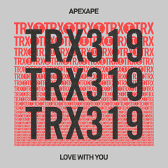 APEXAPE - Love With You (Extended Mix) [Toolroom]