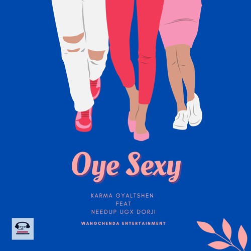 OYE SEXY- Needup Ugx Dorji & Karma Gyaltshen | Bhutanese Latest Song