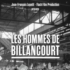 FRANCE 2 "Les hommes de Billancourt" DOCUMENTARY directed by CAROLINE POCHON-