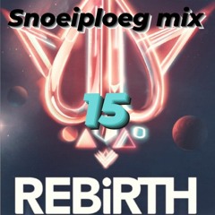 snoeiploeg mix 15 (are you ready for rebirth festival 2023)