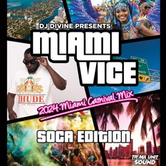 MIAMI VICE  2024 MIAMI CARNIVAL: 2024 SOCA MIX: MIAMI SEND OFF MIX: DJ DIVINE - TRAMAUNIT
