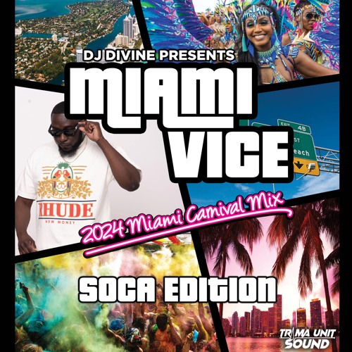 MIAMI VICE  2024 MIAMI CARNIVAL: 2024 SOCA MIX: MIAMI SEND OFF MIX: DJ DIVINE - TRAMAUNIT