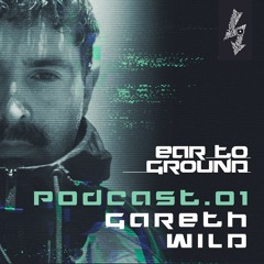 EarToGround Podcast 1 - Gareth Wild