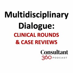 To Fib or Not To Fib: Multidisciplinary Dialogue: Clinical Rounds and Case Reviews, Ep. 13