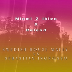 Reload Miami 2 Ibiza | Swedish House Mafia VS Sebastian Ingrosso (Insider One Mashup) FREE DOWNLOAD