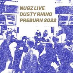 NUGZ Live DUSTY RHINO PREBURN 8 - 13 - 22