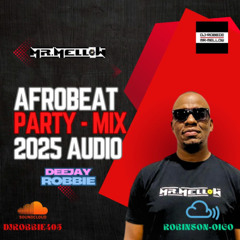 AFROBEAT PARTY MIX 2025 AUDIO
