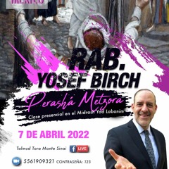 RAB YOSEF BIRCH- PERASHA METZORA 5782
