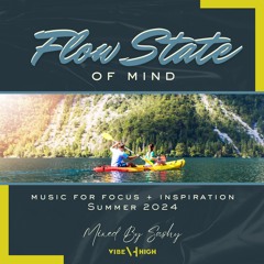 FLOW STATE OF MIND: Summer 2024 - Mixed by Sashy