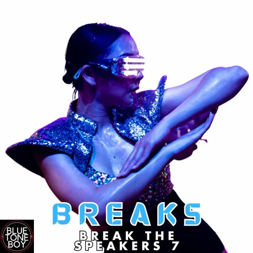 Break The Speakers 7 ~ #Breaks #ProgressiveBreaks Mix
