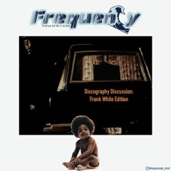Discography Discussion: Frank White Edition