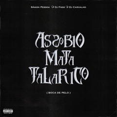 ASSOBIO MATA TALARICO (BOCA DE PELO) DJ SAMON PESSOA, FAGS, CARVALHO