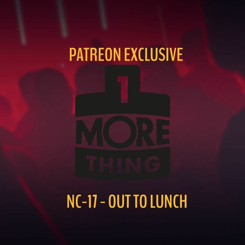 NC - 17 - Out To Lunch - 1 More Thing Patreon Exclusive Dub (edit)
