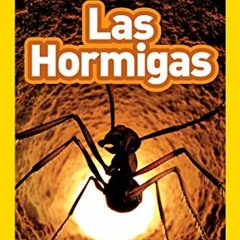 ACCESS PDF √ National Geographic Readers: Las Hormigas (L1) (Spanish Edition) by  Mel