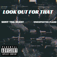 Look out for that ( feat. Unexpected flash)