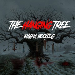 The Hanging Tree (RAGNA BOOTLEG) [FREE DOWNLOAD]