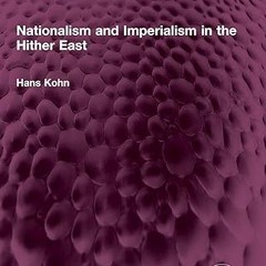 ✔PDF/✔READ Nationalism and Imperialism in the Hither East (Routledge Revivals)