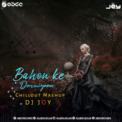 Bahon Ke Darmiyan (ChillOut Mashup) DJ JOY