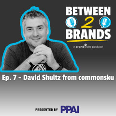Ep. 7 - David Shultz from commonsku