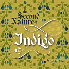 [Read] EBOOK 📖 The Second Nature of Indigo by  Aubin Elise,Tamaryn Payne,Aubin Elise