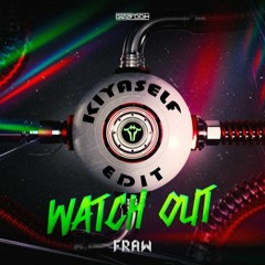 Fraw - WATCH OUT (Kiyaself Edit)
