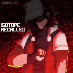 ISOTOPE ~ RECALLED