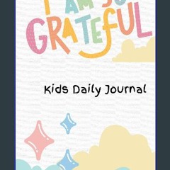 [Ebook] 📖 Gratitude Journal for Kids: A Journal for Children to Express their Thoughts and Feeling