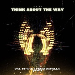 Ice Mc - Think About The Way (Dan Strike & Fenix Barella Remix)
