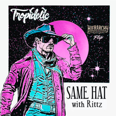 Tropidelic & Rittz - Same Hat (Hierarchy flip)