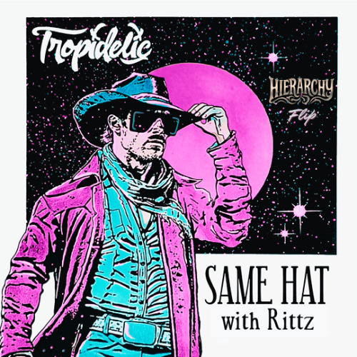 Tropidelic & Rittz - Same Hat (Hierarchy flip)