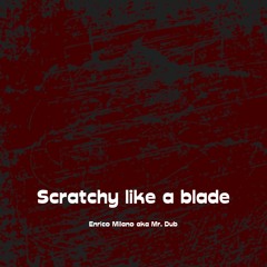 Scratchy Like A Blade