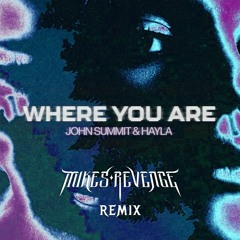 John Summit & Hayla - Where You Are(Mikes Revenge Remix)