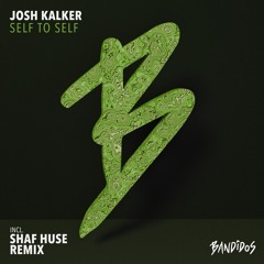 Josh Kalker - Self To Self (Shaf Huse Remix)