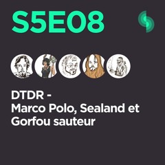 DTDR S5E08 (Marco Polo, Sealand Et Gorfou Sauteur)