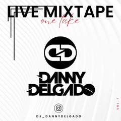 Danny Delgado Live Mixtape 2023 "ONE TAKE"  Vol 1. Mp3