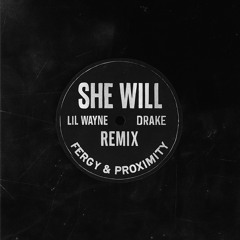 Lil Wayne, Drake - She Will (FERGY & PROXIMITY Remix)