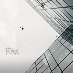Catch Flights (feat. Dane Jurous & WAV Machine)