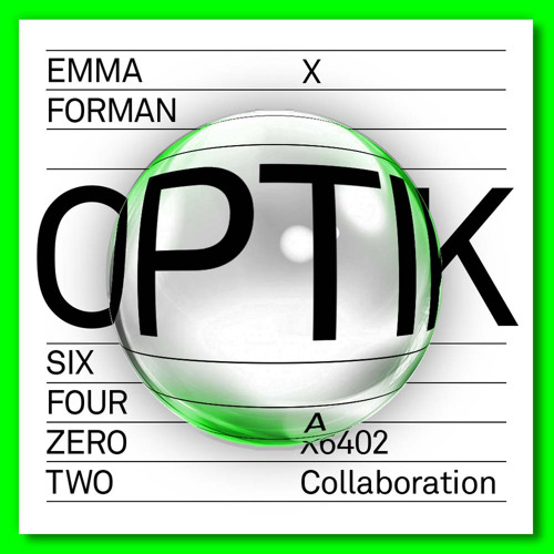 OPTIK (Emma Forman X Six Four Zero Two)