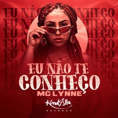 MC Lynne - Eu Não Te Conheço